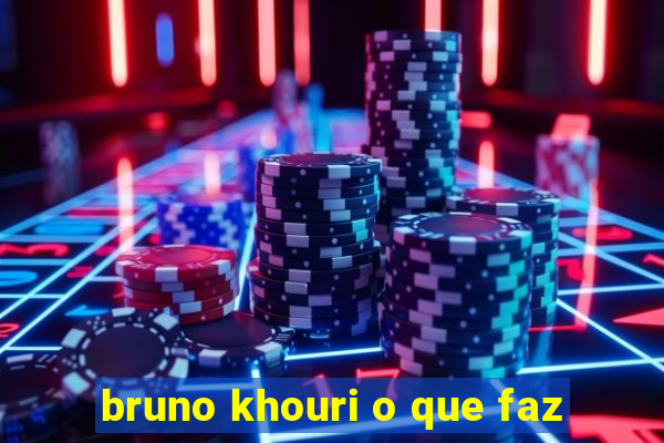 bruno khouri o que faz